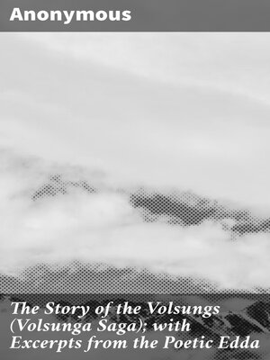 cover image of The Story of the Volsungs (Volsunga Saga); with Excerpts from the Poetic Edda